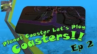Planet Coaster LP EP.2 - Coasters!