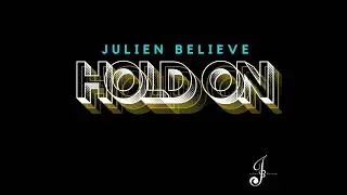 Julien Believe (HOLD ON)