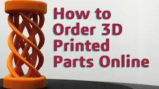 How to Order 3D Printed Parts