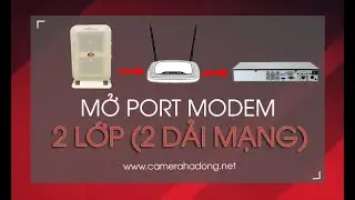 Cách mở port modem 2 lớp, 2 dải mạng qua nhiều modem không cần tắt HDCP