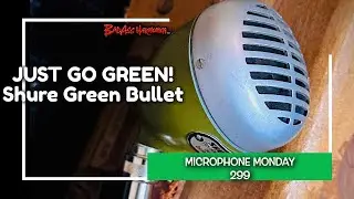 Just Go Green!! Best Blues Harmonica Mics | Shure 520D Green Bullet Microphone Monday 299