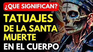 ADVERTENCIA: ESTE ES EL VERDADERO SIGNIFICADO DE LOS TATUAJES DE LA SANTA MUERTE EN EL CUERPO