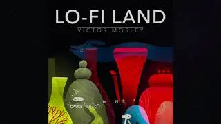 Victor Morley - Lo Fi Land (Lyric Video)