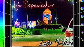 Yo Espectador - Luch&oslash; P&oslash;lare (Video Oficial)