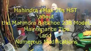 Mahindra eMax 20s HST about The Mahindra Backhoe 23B Model, Maintenance Tips and Numerous Mods