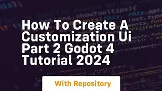 how to create a customization ui part 2 godot 4 tutorial 2024