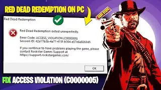 Как исправить ошибку нарушения прав доступа (c0000005) в Red Dead Redemption на ПК &mdash; простые решения
