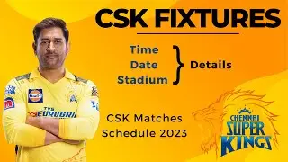 CSK Fixtures 2023 | Chennai Super Kings Matched Schedule 2023 | CSK Matches Schedule 2023