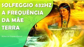 M&Uacute;SICA DE CURA XAM&Acirc;NICA COM SOLFEGGIO 432HZ, NA FREQU&Ecirc;NCIA DA M&Atilde;E TERRA | TELA ESCURA