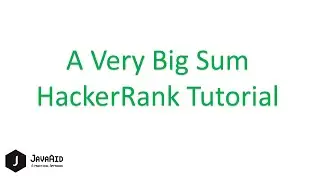 How To Solve A Very Big Sum HackerRank Problem in Java