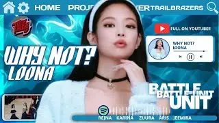 [BATTLE UNIT] WHY NOT - LOONA BY TRAILBLAZERS T2VR @loonatheworld