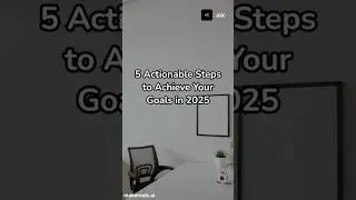 5 Actionable Steps to Achieve Your Goals in 2025