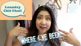 Laundry Chit Chat | Where I've Been