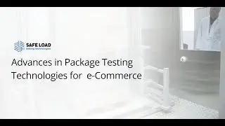 Webinar  Advances in Package Testing Technologies For E Commerce