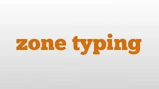 zone typing meaning and pronunciation
