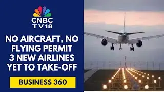 Exclusive: Why India&rsquo;s Startup Airlines Are Struggling To Take-Off | CNBC TV18