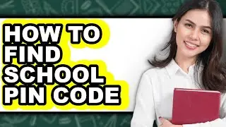 How to Find School Pin Code (full Guide)