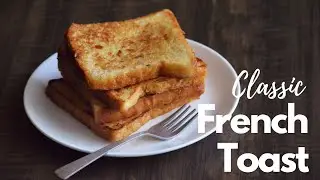 Classic French Toast | Easy Breakfast recipes