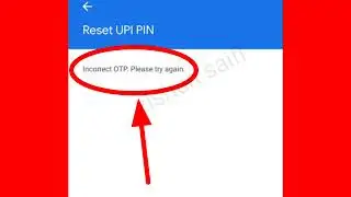 How To Fix Incorrect OTP. Please try again | Reset UPI PIN Problem in Google Pay | GPay