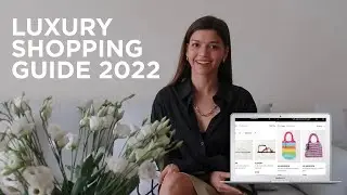 how to pre-shop online LUXURY SHOPPING GUIDE 2022 - episode 21