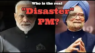 Who is the real Disaster PM?//Dr Manmohan Singh//PM Narendra Modi