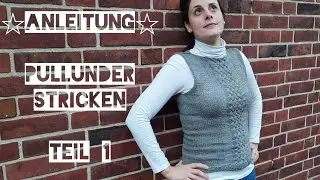 Stricken - Anleitung Pullunder - von unten nach oben - Teil 1 - Strickanleitung - Zopfmuster - RVU