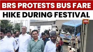 BRS Protests Against Congress Government's Bus Fare Hike In Hyderabad | India Today News