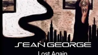 Sean George - Lost Again - Original Rock Song - NEW SINGLE 
