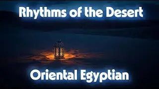 🌵 Rhythms of the Desert | Oriental Egyptian Instrumental Music 🏺✨