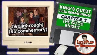 King's Quest 2015 (Chapter 5 - The Good Knight Walkthrough | No Commentary)