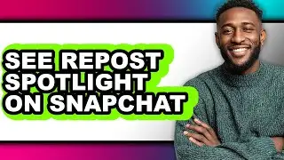 How to See Repost Spotlight on Snapchat (easy Method)
