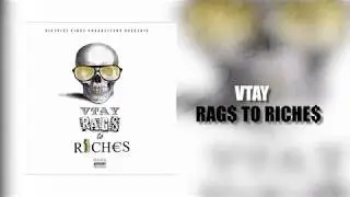 Vtay -Rag$ To Riche$ [official audio]