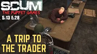 SCUM (Gameplay) S:13 E:28 - A Day At The Trader