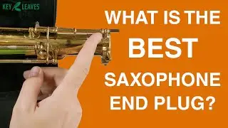 What is the Best Saxophone End Plug?