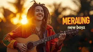 MERAUNG - New Boyz (Cover Reggae Slow Jam | Patah Hati Chill Version) | [Rasta Coffee]