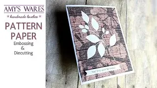 Pattern paper ideas for your handmade cards! Embossing and Die cutting too!!