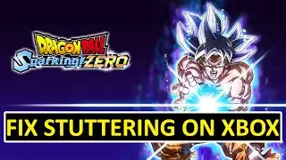 How To Fix Dragon Ball Sparking Zero Stuttering on Xbox Series X|S