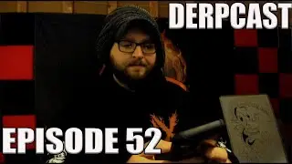 DerpCast #52 ~ Harold