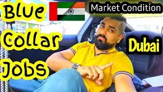 Blue-Collar Jobs Dubai / Abu Dhabi || Market Condition ||  Reality & Facts|| Hindi