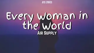Air Supply - Every Woman in the World (Lyrics) #EveryWomanInTheWorld #AirSupply #ayelyrics
