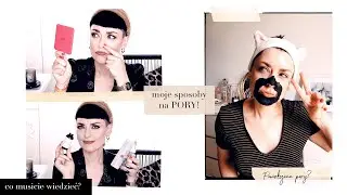 MOJE SPOSOBY NA ROZSZERZONE I ZABLOKOWANE PORY👃🏻PORADY, KOSMETYKI, CIEKAWOSTKI/magdalenalachvlog