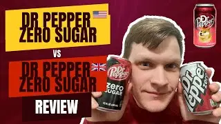 Dr Pepper - Zero Sugar (US) vs Zero Sugar (UK) - Review
