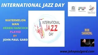 WaterMelon Man - Herbie Hancock - Hammond Organ - International Jazz Day -  John paul Gard
