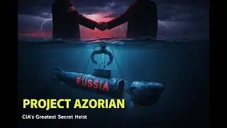 The World&rsquo;s Greatest Heist | CIA&rsquo;s Secret Project Azorian
