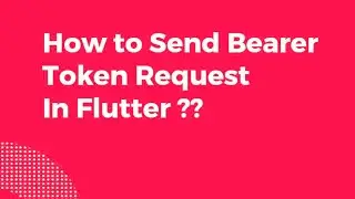 Flutter Bearer Token | Http Request Send Bearer Token
