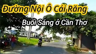 Đường Phố ở Nội Ô Cái Răng Vào Buổi Sáng Sớm || Sông Nước Cần Thơ - Khám Phá Cần Thơ | Du Xuân 2026