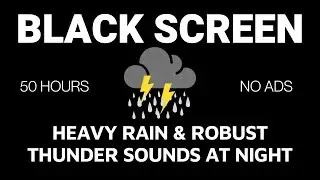 Get Over Insomnia with Heavy Rain & Robust Thunder Sounds at Night - Black Screen Sleep Better