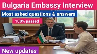 Собеседование в посольстве для получения рабочей визы в Болгарию: большинство вопросов и ответов ||