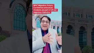 MAC Migration Advisory Committee announces Students are part of UK net migration Statistics.Sir AAA