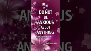 Do not be Anxious_ #fypシ #motivation #biblequotes #kindness #love #prayerworks #jesuschrist #fyp